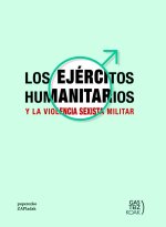 Libro – Los Ejércitos Humanitarios y la Violencia Sexista Militar