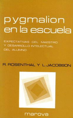 Libro – Pigmalion en la escuela. Expectativas del maestro y desarrollo intelectual del alumno