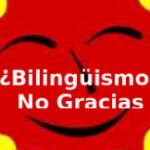 Bilingüismo, no gracias.